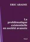 Ebook - Société, politique - La problématique existentielle - Eric Abadie
